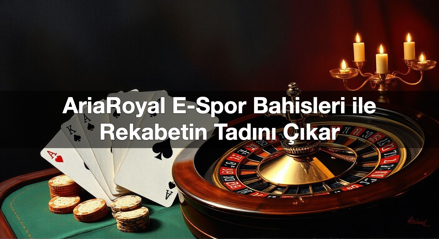 ariaroyal e spor bahisleri ile rekabetin tad n kar 1791828430996