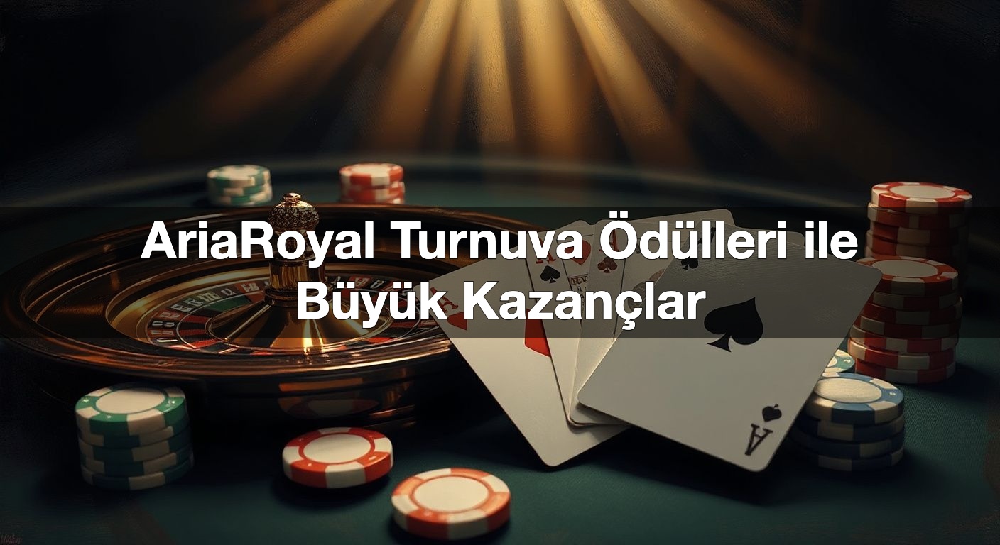 ariaroyal turnuva d lleri ile b y k kazan lar 1791828379180